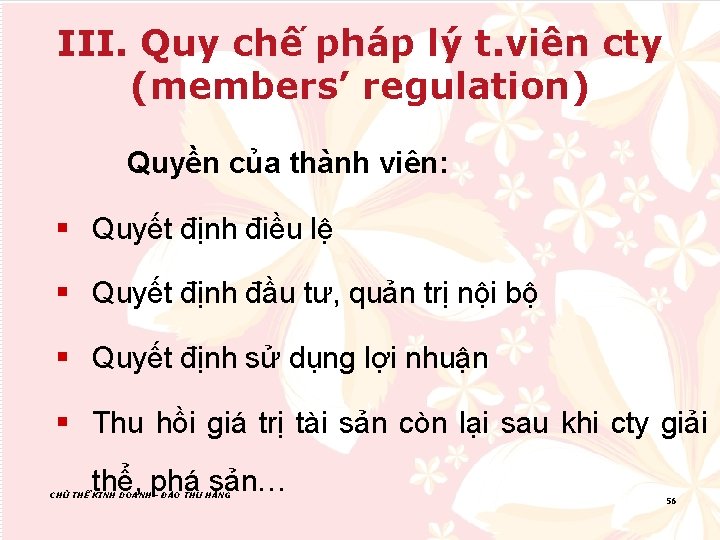 III. Quy chế pháp lý t. viên cty (members’ regulation) Quyền của thành viên: