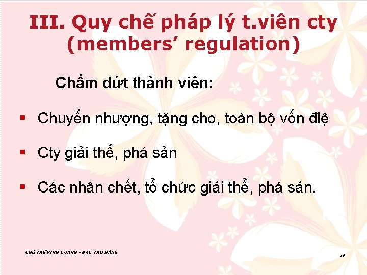 III. Quy chế pháp lý t. viên cty (members’ regulation) Chấm dứt thành viên: