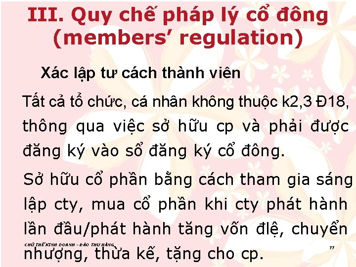 III. Quy chế pháp lý cổ đông (members’ regulation) Xác lập tư cách thành