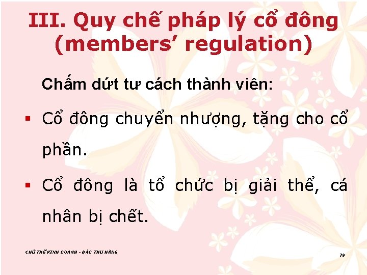 III. Quy chế pháp lý cổ đông (members’ regulation) Chấm dứt tư cách thành