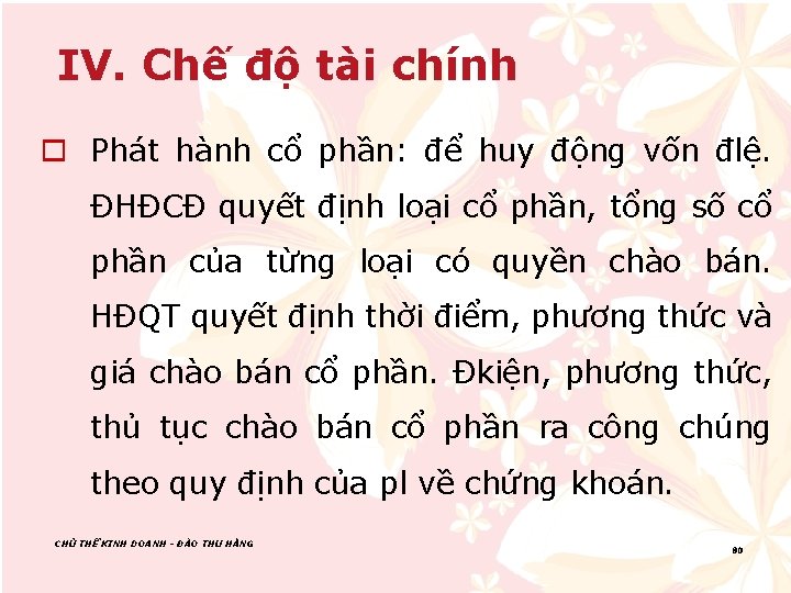 IV. Chế độ tài chính o Phát hành cổ phần: để huy động vốn