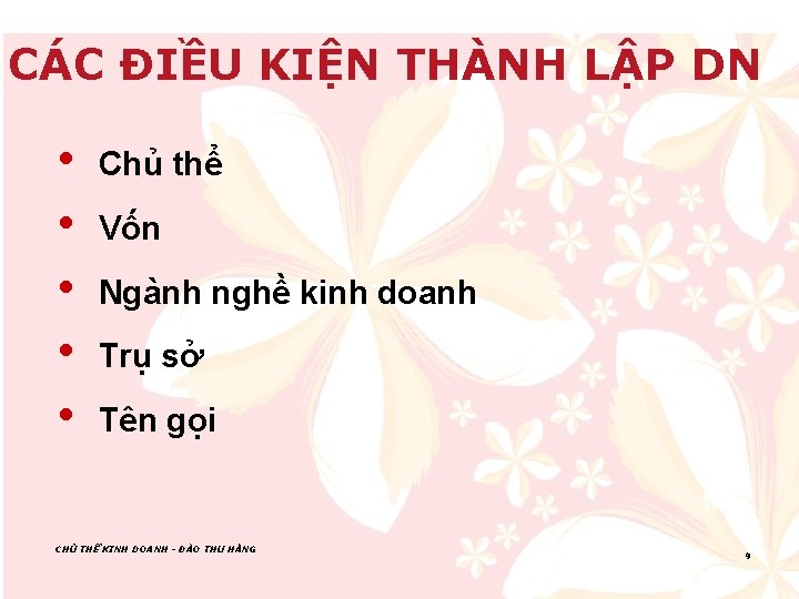 CÁC ĐIỀU KIỆN THÀNH LẬP DN • • • Chủ thể Vốn Ngành nghề