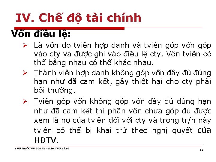 IV. Chế độ tài chính Vốn điều lệ: Ø Là vốn do tviên hợp