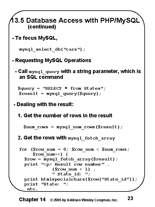 13. 5 Database Access with PHP/My. SQL (continued) - To focus My. SQL, mysql_select_db("cars"); 13. 5 Database Access with PHP/My. SQL (continued) - To focus My. SQL, mysql_select_db("cars");