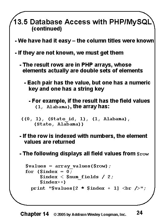 13. 5 Database Access with PHP/My. SQL (continued) - We have had it easy 13. 5 Database Access with PHP/My. SQL (continued) - We have had it easy