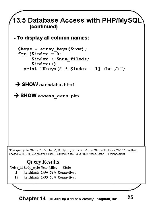 13. 5 Database Access with PHP/My. SQL (continued) - To display all column names: 13. 5 Database Access with PHP/My. SQL (continued) - To display all column names: