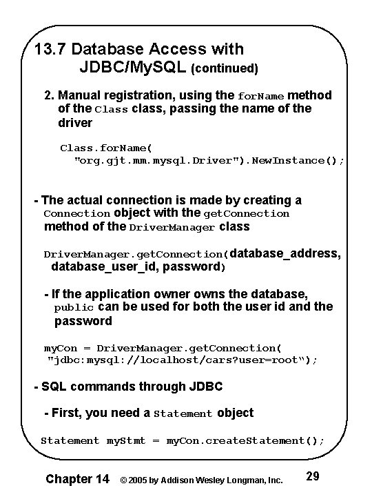 13. 7 Database Access with JDBC/My. SQL (continued) 2. Manual registration, using the for. 13. 7 Database Access with JDBC/My. SQL (continued) 2. Manual registration, using the for.