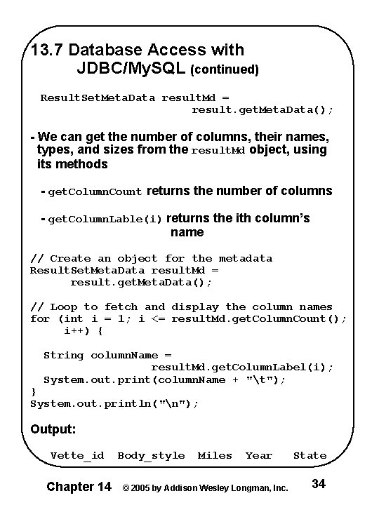 13. 7 Database Access with JDBC/My. SQL (continued) Result. Set. Meta. Data result. Md 13. 7 Database Access with JDBC/My. SQL (continued) Result. Set. Meta. Data result. Md