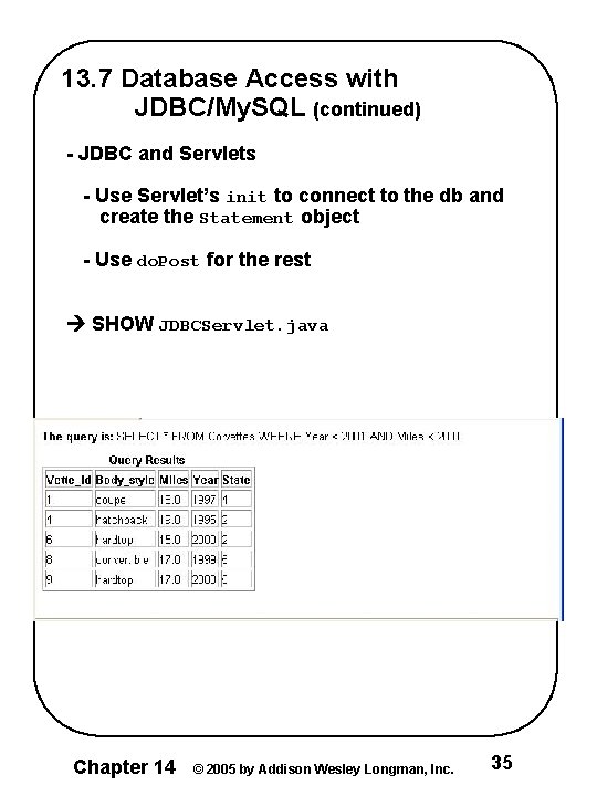 13. 7 Database Access with JDBC/My. SQL (continued) - JDBC and Servlets - Use 13. 7 Database Access with JDBC/My. SQL (continued) - JDBC and Servlets - Use