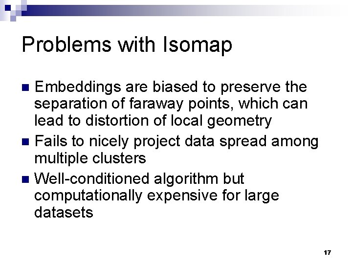 Problems with Isomap Embeddings are biased to preserve the separation of faraway points, which