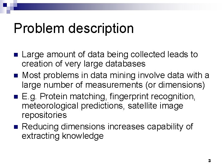 Problem description n n Large amount of data being collected leads to creation of