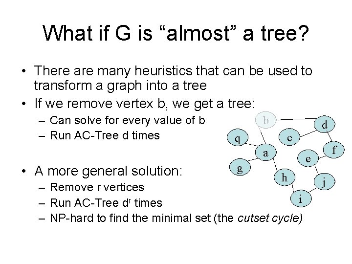 What if G is “almost” a tree? • There are many heuristics that can