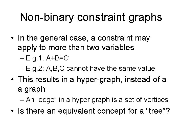 Non-binary constraint graphs • In the general case, a constraint may apply to more
