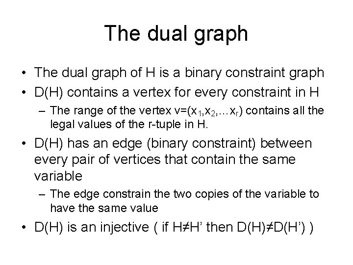 The dual graph • The dual graph of H is a binary constraint graph