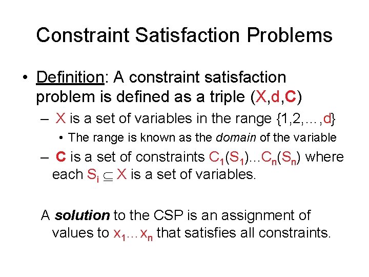 Constraint Satisfaction Problems • Definition: A constraint satisfaction problem is defined as a triple