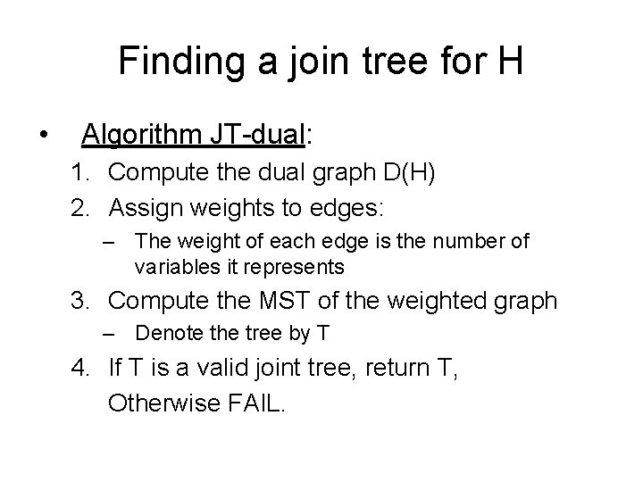Finding a join tree for H • Algorithm JT-dual: 1. Compute the dual graph
