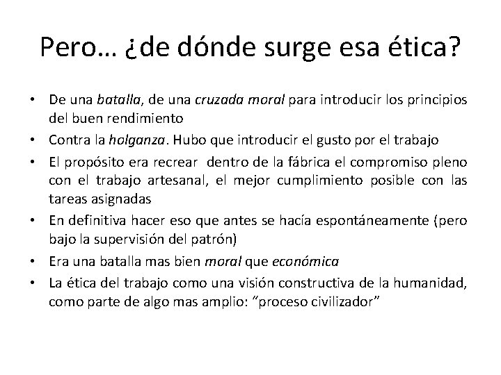 Pero… ¿de dónde surge esa ética? • De una batalla, de una cruzada moral