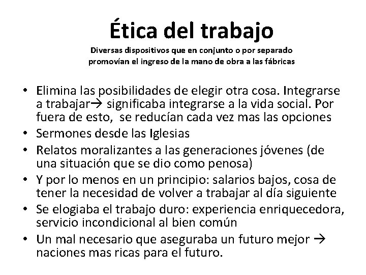 Ética del trabajo Diversas dispositivos que en conjunto o por separado promovían el ingreso