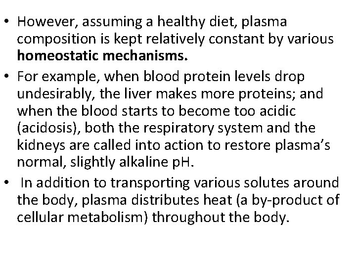  • However, assuming a healthy diet, plasma composition is kept relatively constant by