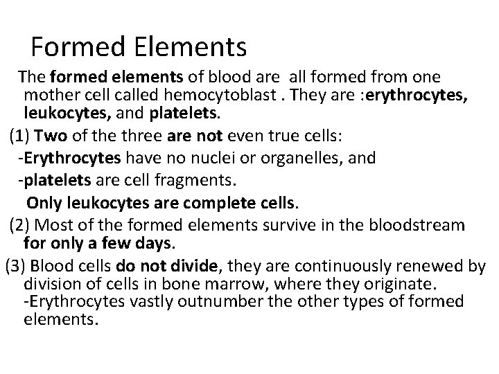 Formed Elements The formed elements of blood are all formed from one mother cell