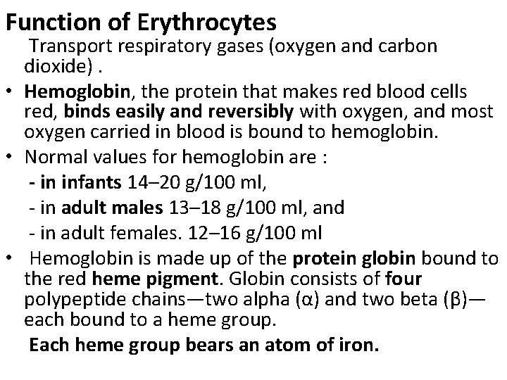 Function of Erythrocytes Transport respiratory gases (oxygen and carbon dioxide). • Hemoglobin, the protein