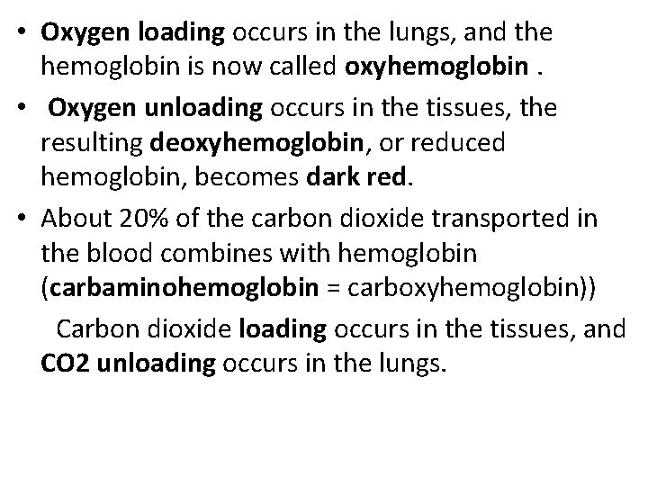  • Oxygen loading occurs in the lungs, and the hemoglobin is now called