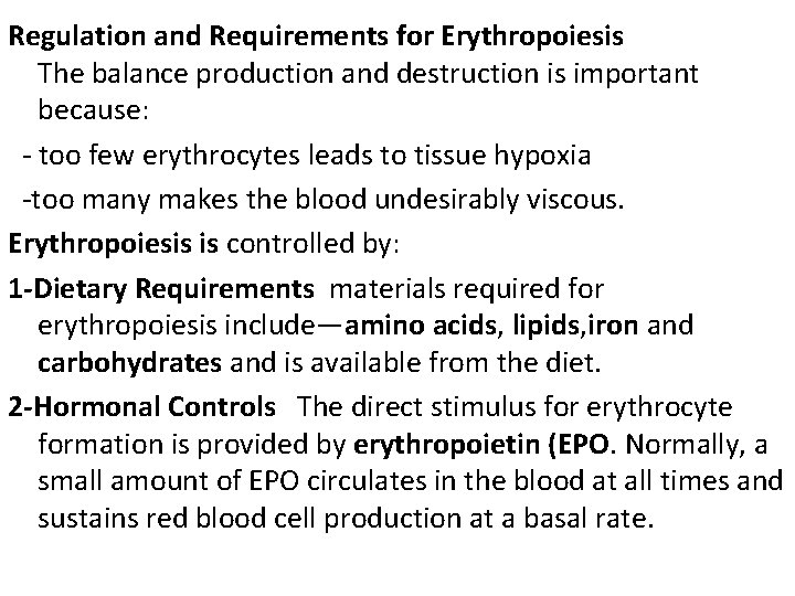 Regulation and Requirements for Erythropoiesis The balance production and destruction is important because: -