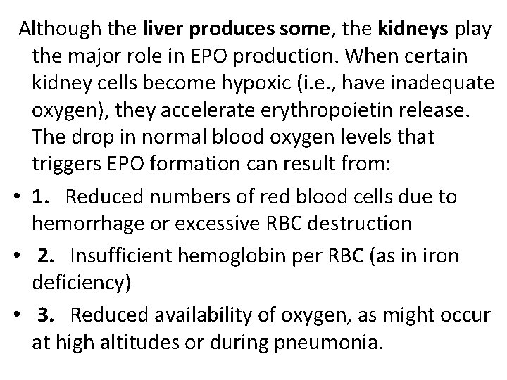  Although the liver produces some, the kidneys play the major role in EPO