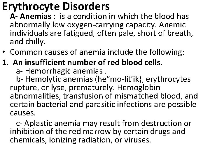 Erythrocyte Disorders A- Anemias : is a condition in which the blood has abnormally