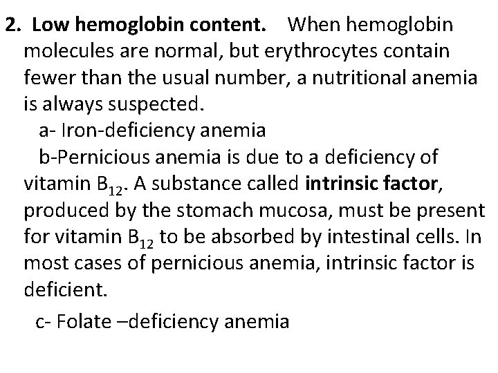 2. Low hemoglobin content. When hemoglobin molecules are normal, but erythrocytes contain fewer than