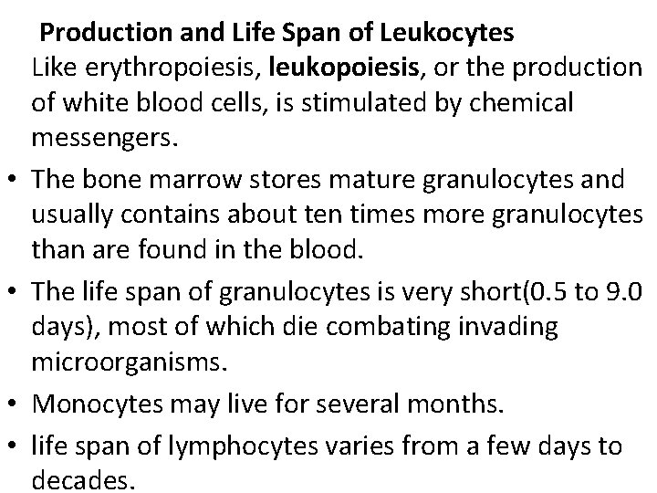  Production and Life Span of Leukocytes Like erythropoiesis, leukopoiesis, or the production of