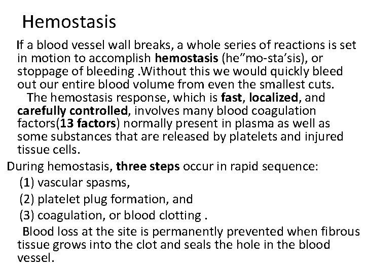 Hemostasis If a blood vessel wall breaks, a whole series of reactions is set
