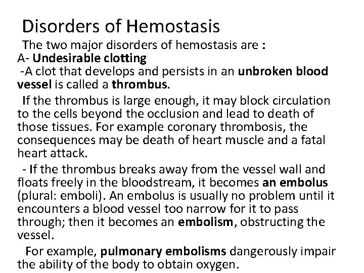 Disorders of Hemostasis The two major disorders of hemostasis are : A- Undesirable clotting
