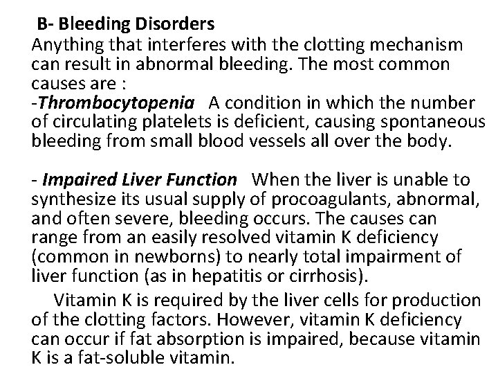  B- Bleeding Disorders Anything that interferes with the clotting mechanism can result in