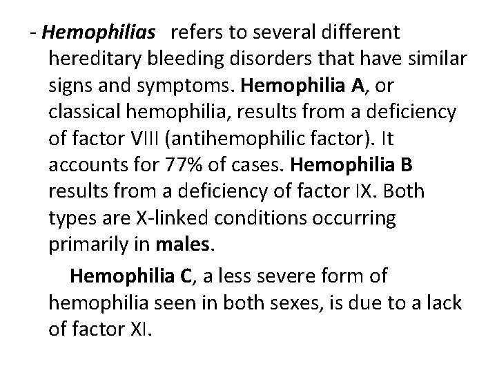 - Hemophilias refers to several different hereditary bleeding disorders that have similar signs and