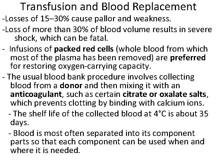 Transfusion and Blood Replacement -Losses of 15– 30% cause pallor and weakness. -Loss of