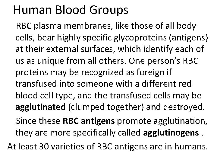 Human Blood Groups RBC plasma membranes, like those of all body cells, bear highly
