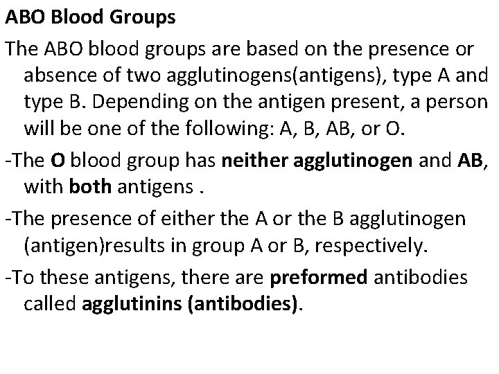 ABO Blood Groups The ABO blood groups are based on the presence or absence