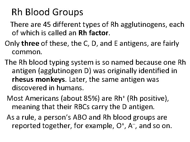 Rh Blood Groups There are 45 different types of Rh agglutinogens, each of which