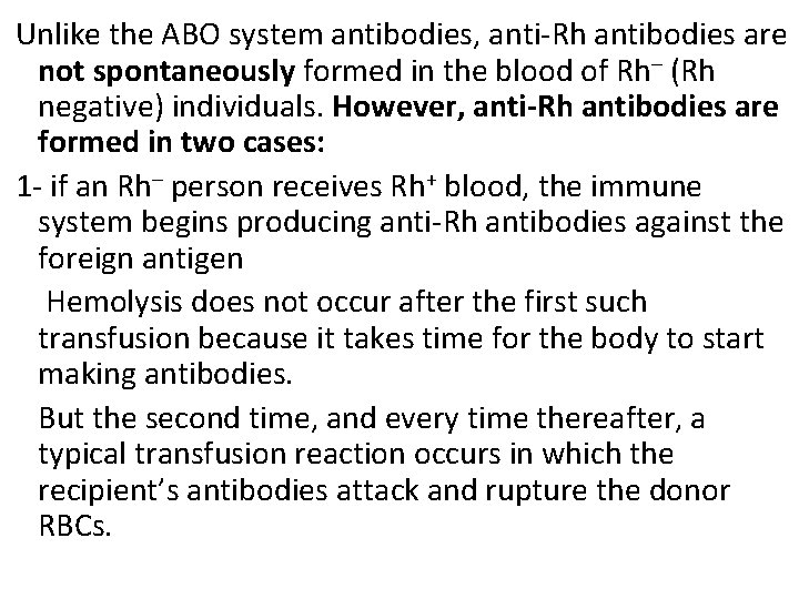  Unlike the ABO system antibodies, anti-Rh antibodies are not spontaneously formed in the