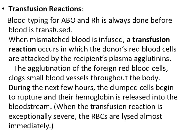  • Transfusion Reactions: Blood typing for ABO and Rh is always done before