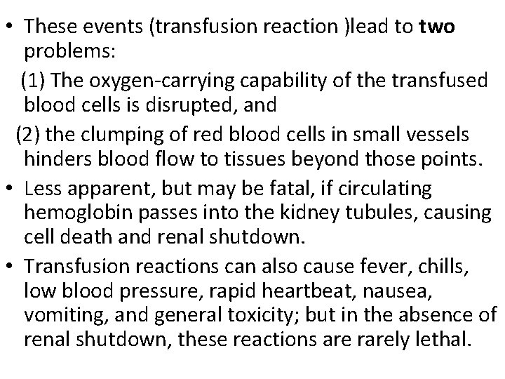  • These events (transfusion reaction )lead to two problems: (1) The oxygen-carrying capability