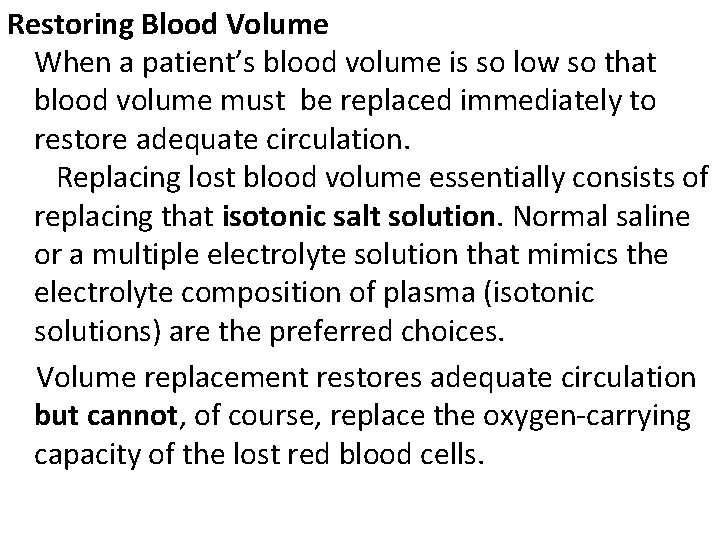 Restoring Blood Volume When a patient’s blood volume is so low so that blood