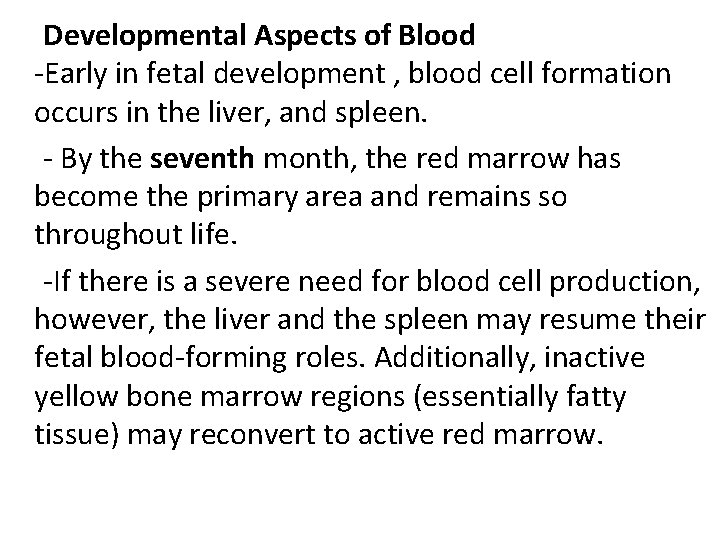  Developmental Aspects of Blood -Early in fetal development , blood cell formation occurs