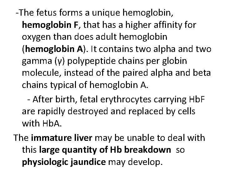  -The fetus forms a unique hemoglobin, hemoglobin F, that has a higher affinity
