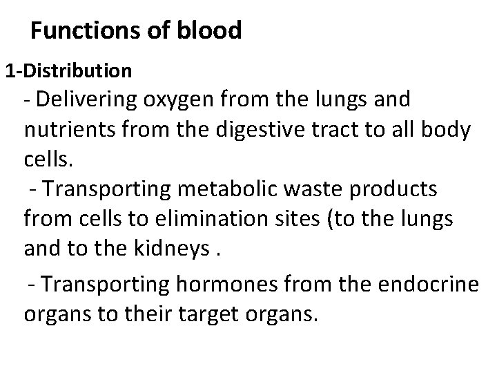 Functions of blood 1 -Distribution - Delivering oxygen from the lungs and nutrients from