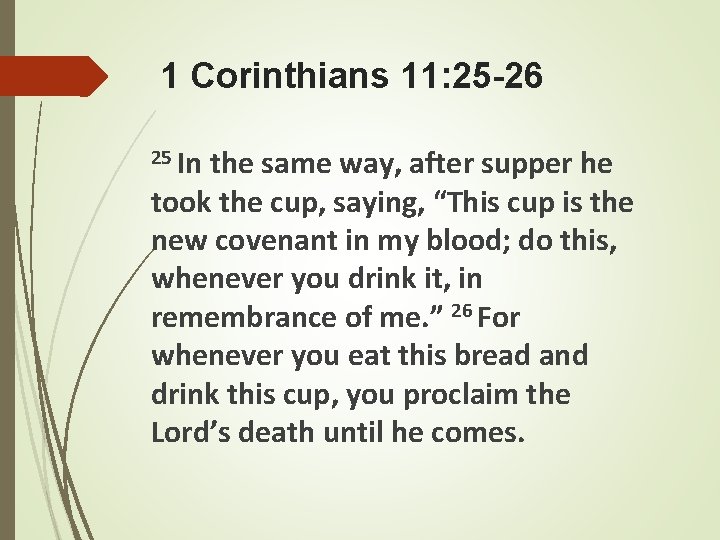 1 Corinthians 11: 25 -26 25 In the same way, after supper he took