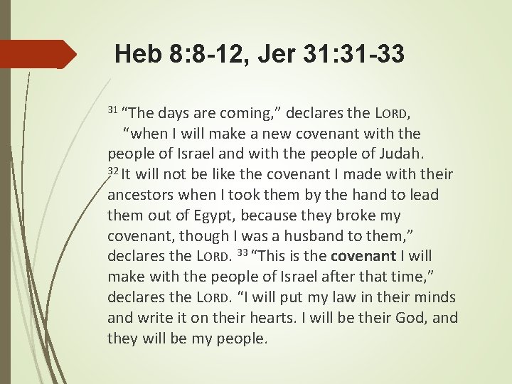 Heb 8: 8 -12, Jer 31: 31 -33 31 “The days are coming, ”