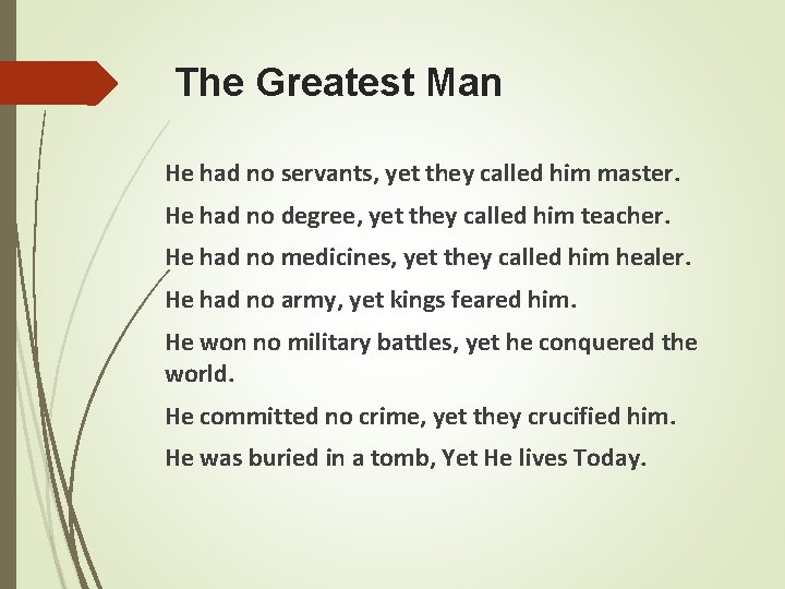 The Greatest Man He had no servants, yet they called him master. He had