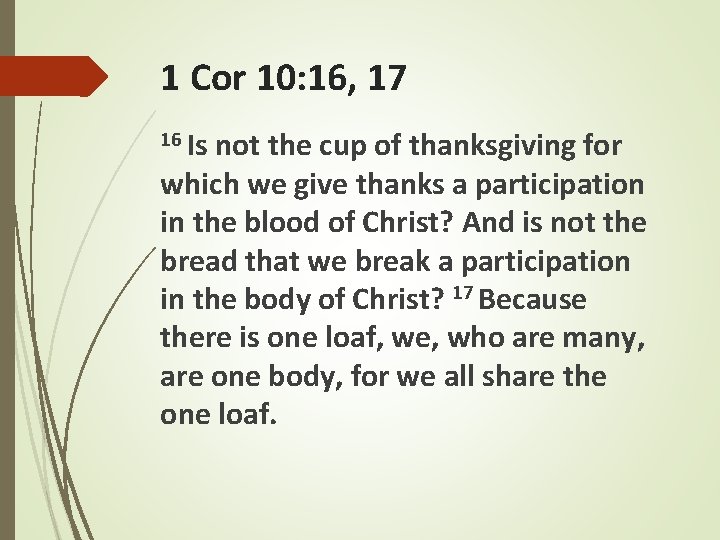 1 Cor 10: 16, 17 16 Is not the cup of thanksgiving for which